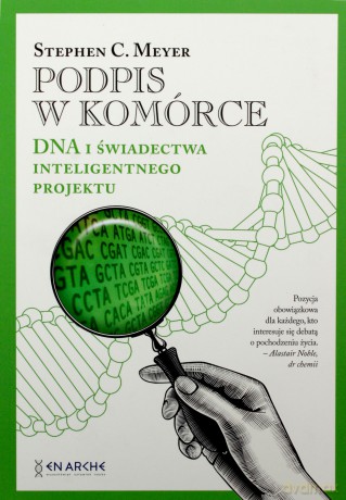 Podpis w komórce. DNA i świadectwa inteligentnego projektu - Stephen C. Meyer [KSIĄŻKA]