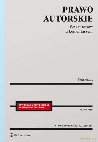Prawo autorskie. Wzory umów z komentarzem - Piotr Ślęzak [KSIĄŻKA]
