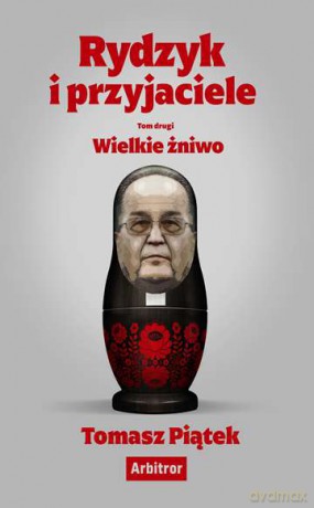 Rydzyk i przyjaciele. Wielkie żniwo - Tomasz Piątek [KSIĄŻKA]