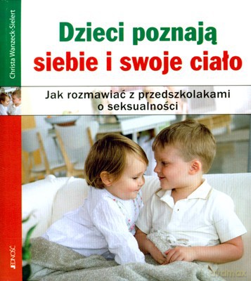 Dzieci Poznają Siebie I Swoje Ciało - Christa Wanzeck-Sielert [KSIĄŻKA]