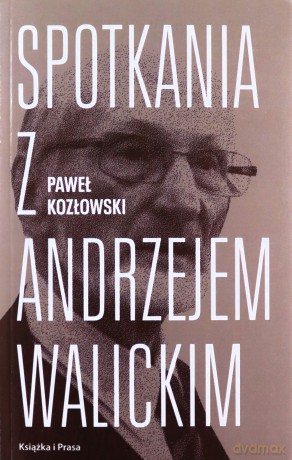 Spotkania z Andrzejem Walickim - Paweł Kozłowski [KSIĄŻKA]