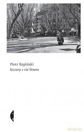 Szczury z Via Veneto - Piotr Kępiński [KSIĄŻKA]
