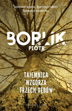 Tajemnica Wzgórza Trzech Dębów - Piotr Borlik [KSIĄŻKA]