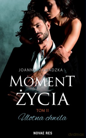Ulotna chwila. Moment życia (Tom 2) - Joanna Zawadzka [KSIĄŻKA]