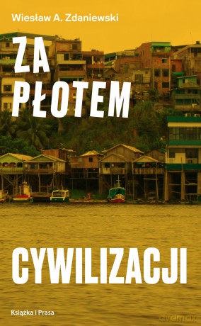 Za płotem cywilizacji - Wiesław A. Zdaniewski [KSIĄŻKA]