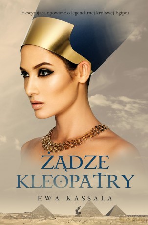 Żądze Kleopatry - Ewa Kassala [KSIĄŻKA]