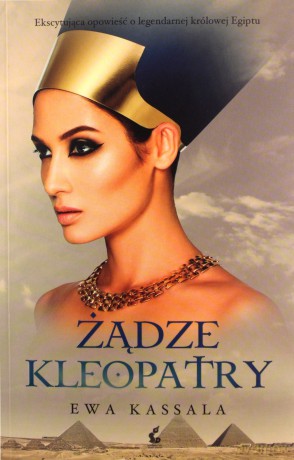Żądze Kleopatry - Ewa Kassala [KSIĄŻKA]