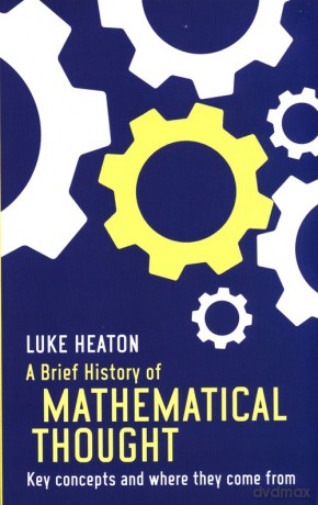 A Brief History of Mathematical Thought - Luke Heaton [KSIĄŻKA]