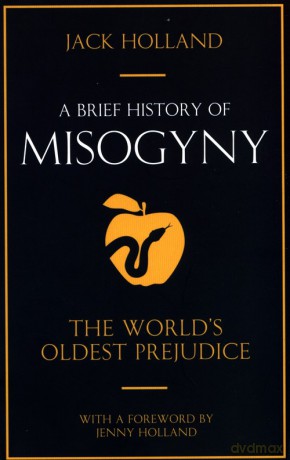 A Brief History of Misogyny - Jack Holland [KSIĄŻKA]