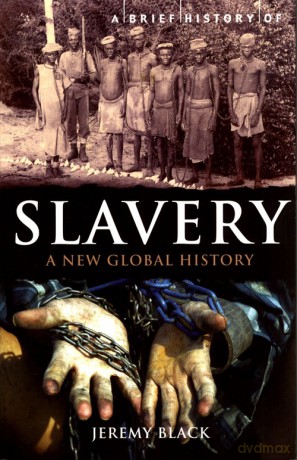 A Brief History of Slavery - Jeremy Black [KSIĄŻKA]
