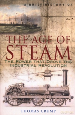 A Brief History of the Age of Steam - Thomas Crump [KSIĄŻKA]