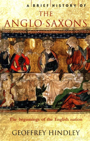 A Brief History of the Anglo-Saxons - Geoffrey Hindley [KSIĄŻKA]