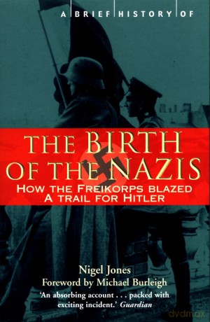 A Brief History of the Birth of the Nazis - Nigel Jones [KSIĄŻKA]