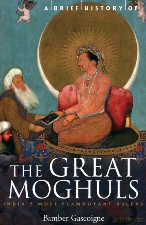 A Brief History of the Great Moghuls - Bamber Gascoigne [KSIĄŻKA]