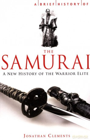 A Brief History of the Samurai - Jonathan Clements [KSIĄŻKA]