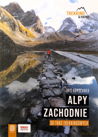 Alpy Zachodnie 30 wielodniowych tras trekkingowych - Iris Kürschner [KSIĄŻKA]