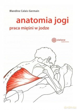 Anatomia jogi - Blandine Calais-Germain [KSIĄŻKA]