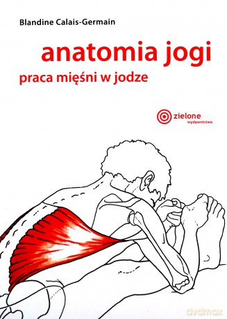 Anatomia jogi - Blandine Calais-Germain [KSIĄŻKA]