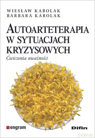 Autoarteterapia w sytuacjach kryzysowych - Wiesław Karolak, Barbara Karolak [KSIĄŻKA]