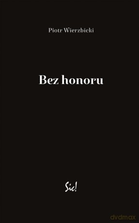 Bez honoru - Piotr Wierzbicki [KSIĄŻKA]