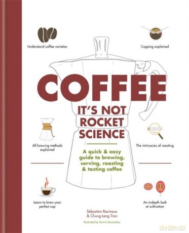 Coffee: It's not rocket science - Sebastien Racineux, Tran Chung-Leng [KSIĄŻKA]