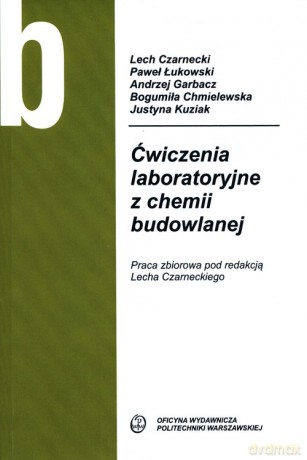 Ćwiczenia laboratoryjne z chemii budowlanej - Lech Czarnecki, Paweł Łukowski [KSIĄŻKA]