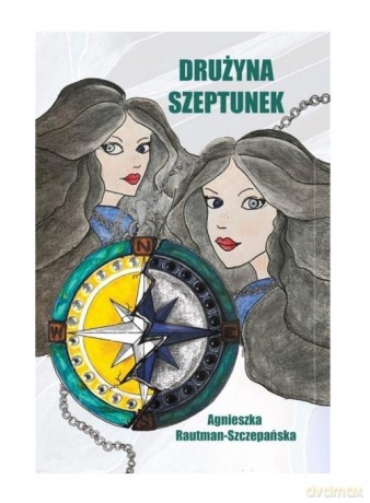 Drużyna Szeptunek - Agnieszka Rautman-Szczepańska [KSIĄŻKA]