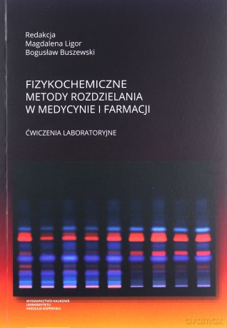 Fizykochemiczne metody rozdzielania w medycynie i farmacji Ćwiczenia laboratoryjne [KSIĄŻKA]