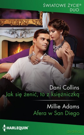 Jak się żenić, to z księżniczką Afera w San Diego - Dani Collins, Millie Adams [KSIĄŻKA]