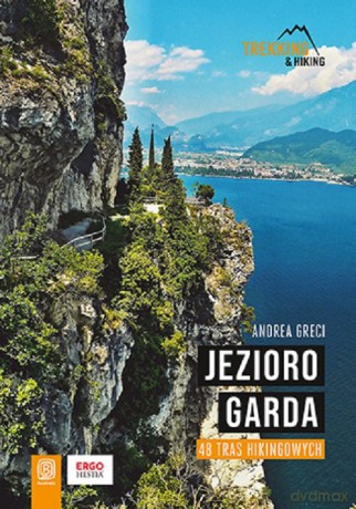 Jezioro Garda 48 tras hikingowych - Andrea Greci [KSIĄŻKA]