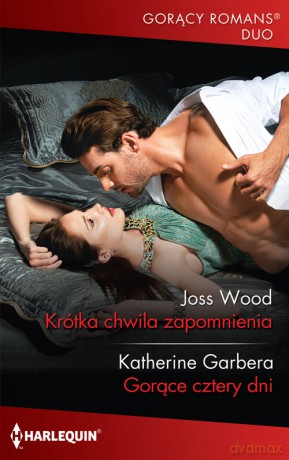 Krótka chwila zapomnienia - Joss Wood, Katherine Garbera [KSIĄŻKA]