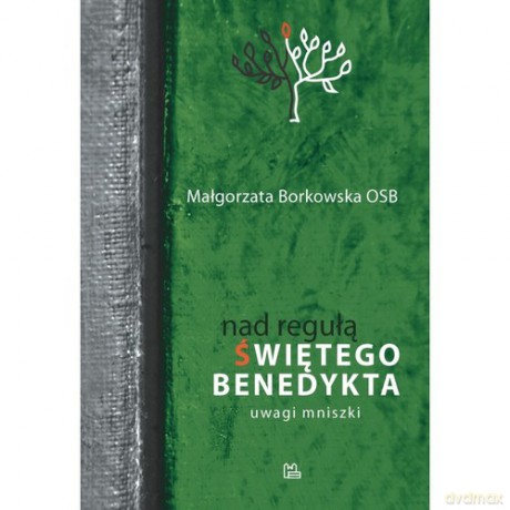 Nad Regułą św Benedykta - Małgorzata Borkowska [KSIĄŻKA]