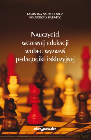 Nauczyciel wczesnej edukacji wobec wyzwań pedagogiki inkluzyjnej - Katarzyna Nadachewicz, Małgorzata Bilewicz [KSIĄŻKA]
