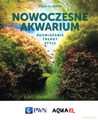 Nowoczesne akwarium - Paweł Zarzyński [KSIĄŻKA]