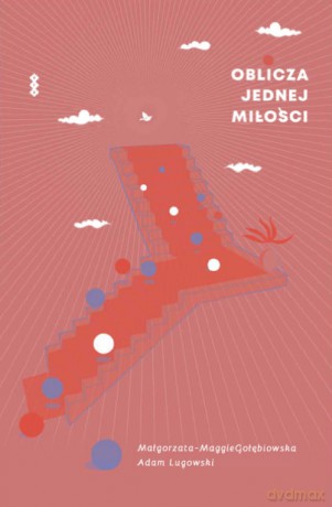 Oblicza jednej miłości - Małgorzata-Maggie Gołębiowska, Adam Lugowski [KSIĄŻKA]