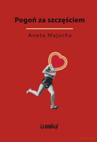 Pogoń za szczęściem - Aneta Majocha [KSIĄŻKA]