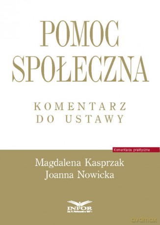 Pomoc społeczna Komentarz do ustawy - Magdalena Kasprzak, Joanna Nowicka [KSIĄŻKA]