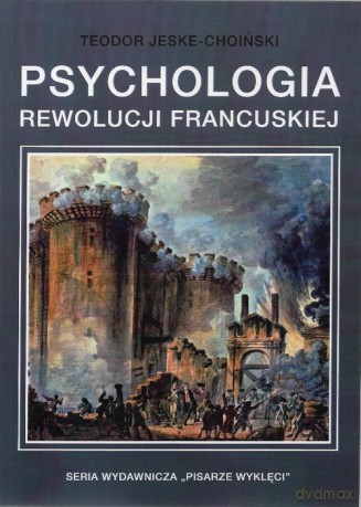 Psychologia rewolucji francuskiej - Teodor Jeske-Choiński [KSIĄŻKA]
