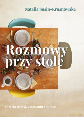 Rozmowy przy stole - Natalia Sosin-Krosnowska [KSIĄŻKA]