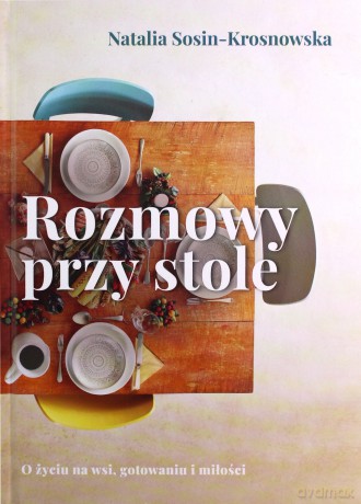 Rozmowy przy stole - Natalia Sosin-Krosnowska [KSIĄŻKA]