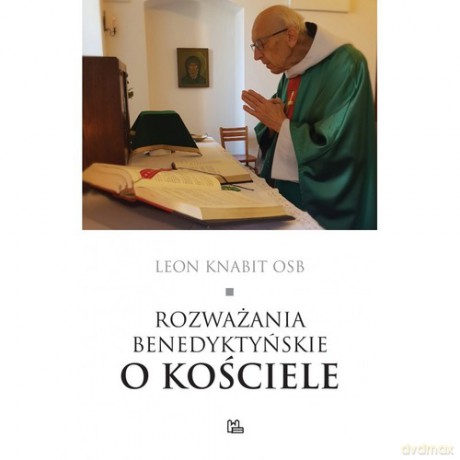 Rozważania benedyktyńskie o Kościele - Leon Knabit [KSIĄŻKA]