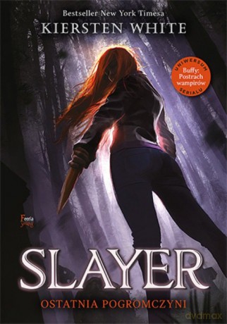 Slayer Ostatnia Pogromczyni - Kiersten White [KSIĄŻKA]
