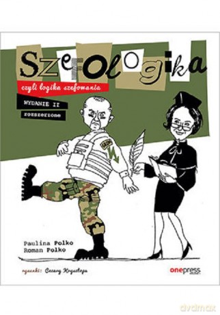 Szefologika, czyli logika szefowania - Paulina Polko, Roman Polko [KSIĄŻKA]