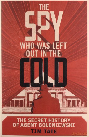 The Spy who was left out in the Cold - Tim Tate [KSIĄŻKA]