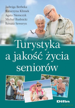 Turystyka a jakość życia seniorów - Jadwiga Berbeka, Katarzyna Klimek [KSIĄŻKA]
