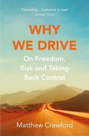 Why We Drive - Matthew Crawford [KSIĄŻKA]