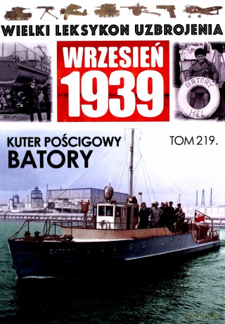 Wielki Leksykon Uzbrojenia Wrzesień 1939 (Tom 219) Kuter pościgowy Batory [KSIĄŻKA]