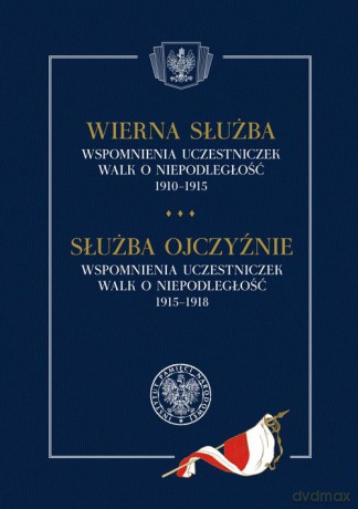 Wierna służba. Wspomnienia uczestniczek walk o niepodległość 1910-1915 [KSIĄŻKA]