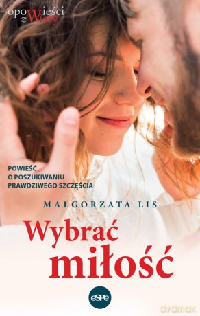 Wybrać miłość - Małgorzata Lis [KSIĄŻKA]