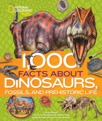 1,000 Facts About Dinosaurs, Fossils, and Prehistoric Life (National Geographic Kids) [KSIĄŻKA]